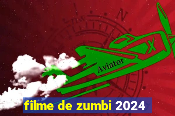 filme de zumbi 2024